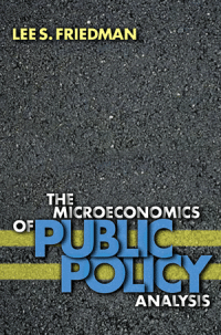 The Microeconomics of Public Policy Analysis